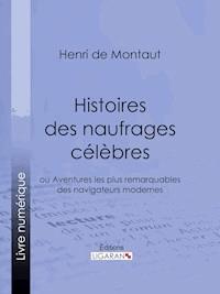 Histoires des naufrages célèbres - Henry de Montaut - ebook