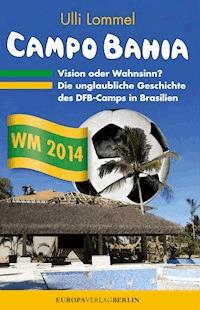 CAMPO BAHIA – Vision oder Wahnsinn - Ulli Lommel - ebook