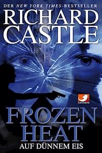 Castle 4: Frozen Heat - Auf dünnem Eis - Richard Castle - ebook