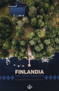 Finlandia. Sisu, sauna i salmiakki - Aleksandra Michta-Juntunen - ebook + książka