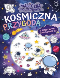 Kosmiczna przygoda. Magiczna kolorowanka + piankowe naklejki 3D - zbiorowa praca - książka