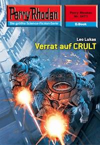 Perry Rhodan 2473: Verrat auf CRULT -  Leo Lukas - ebook