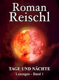 TAGE UND NÄCHTE - Roman Reischl - ebook