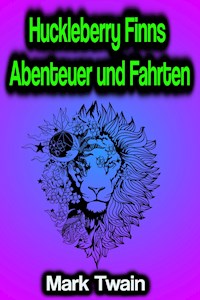 Huckleberry Finns Abenteuer und Fahrten - Mark Twain - ebook