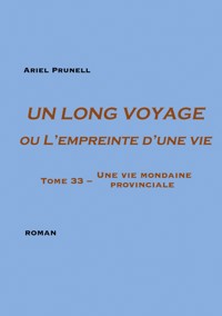 Un long voyage ou L'empreinte d'une vie Tome 33 - Ariel Prunell - ebook