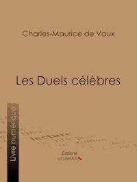 Les Duels célèbres - Charles-Maurice de Vaux - ebook
