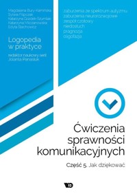 Ćwiczenia sprawności komunikacyjnych Część 5 Jak dziękować? - Bury-Kamińska Magdalena, Filipczak Sylwia, Gozdek-Szumilak Katarzyna - książka