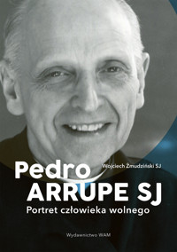 Pedro Arrupe SJ. Portret człowieka wolnego - Wojciech Żmudziński SJ - ebook + książka