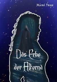 Das Erbe der Alterna - Miral Faye - ebook