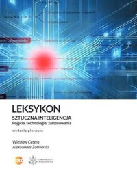 Leksykon Sztuczna inteligencja Pojęcia technologie zastosowania - Żołnierski Aleksander, Cetera Wiesław - książka