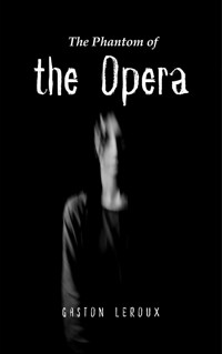 The Phantom of the Opera by Gaston Leroux - Gaston Leroux - ebook
