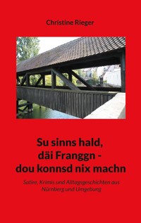Su sinns hald, däi Franggn - dou konnsd nix machn - Christine Rieger - ebook