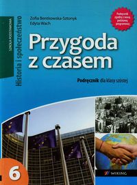 Przygoda z czasem 6 Historia i Społeczeństwo Podręcznik - Bentkowska-Sztonyk Zofia, Wach Edyta - książka