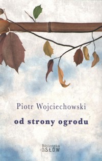 Od strony ogrodu - Piotr Wojciechowski - ebook + książka