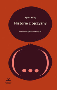Historie z ojczyzny - Ayfer Tunc - ebook + książka
