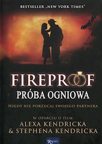 Fireproof Próba ogniowa Nigdy nie porzucaj swojego partnera - Eric Wilson - książka