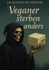 Veganer sterben anders - Jacqueline Weinberger - ebook