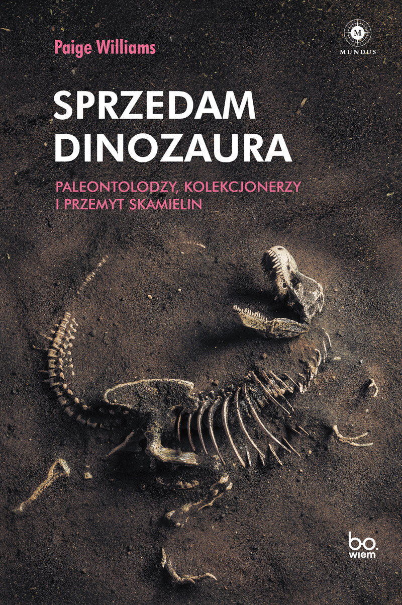 Okładka:Sprzedam dinozaura. Paleontolodzy, kolekcjonerzy i przemyt skamielin 