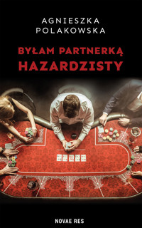 Byłam partnerką hazardzisty - Agnieszka Polakowska - ebook