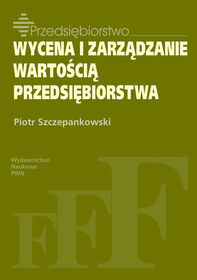 Wycena i zarządzanie wartością przedsięb - Piotr Szczepankowski - książka