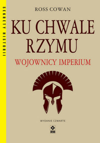 Ku chwale Rzymu. Wojownicy Imperium - Cowan Ross - książka
