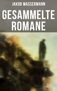 Gesammelte Romane von Jakob Wassermann - Jakob Wassermann - ebook