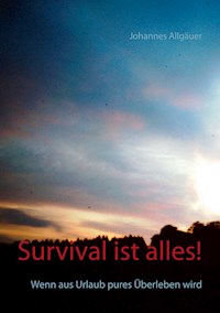 Survival ist alles! - Johannes Allgäuer - ebook
