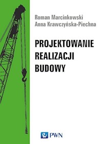 Projektowanie realizacji budowy - Marcinkowski Roman, Krawczyńska-Piechna Anna - książka