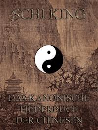 Schi-king - Das kanonische Liederbuch der Chinesen -  - ebook