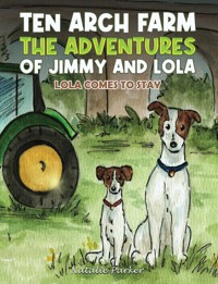 Ten Arch Farm - The Adventures of Jimmy and Lola - Natalie Parker - ebook