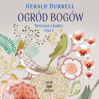 Trylogia z Korfu. Ogród bogów. Trylogia z Korfu. Tom 3 - Gerald Durrell - ebook + audiobook