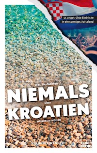 Was Sie dachten, NIEMALS über KROATIEN wissen zu wollen - Veronika Wengert - ebook
