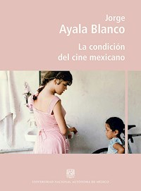 La condición del cine mexicano - Jorge Ayala Blanco - ebook