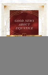 Good News About Injustice Bible Study - Gary A. Haugen - ebook