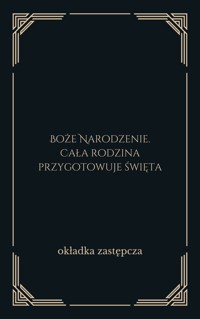Boże Narodzenie. Cała rodzina przygotowuje święta - redakcja Joanna Reszke-Wróblewska - ebook