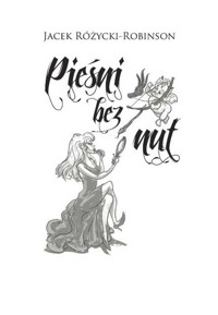 Pieśni bez nut - Różycki-Robinson Jacek - książka