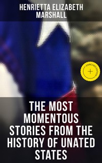 The Most Momentous Stories from the History of Unated States - Henrietta Elizabeth Marshall - ebook
