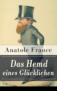 Das Hemd eines Glücklichen - Anatole France - ebook