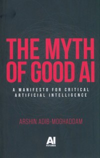 The myth of good AI - Adib-Moghaddam Arshin - książka