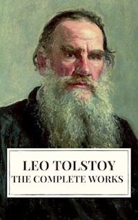 Leo Tolstoy: The Complete Works - Leo Tolstoy - ebook