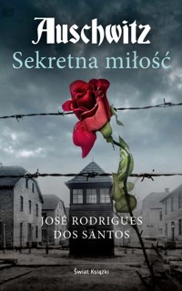 Auschwitz Sekretna miłość - José Rodrigues dos Santos - książka