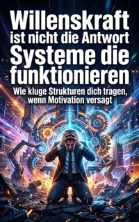Willenskraft ist nicht die Antwort: Systeme die funktionieren - Nils Becker - ebook