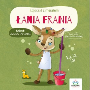 Bajeczki z morałem. Łania Frania - Anna Prudel - książka