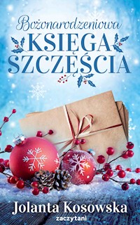 Bożonarodzeniowa księga szczęścia - Jolanta Kosowska - ebook + audiobook + książka