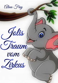 Jolis Traum vom Zirkus - Alina Frey - ebook