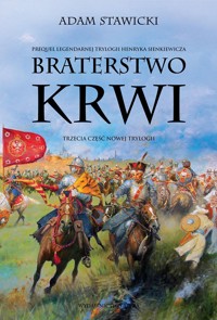 Braterstwo krwi. Nowa Trylogia. Tom 3 - Adam Stawicki - książka