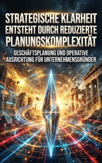 Strategische Klarheit Entsteht Durch Reduzierte Planungskomplexität - Oliver Reuter - ebook