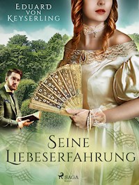 Seine Liebeserfahrung - Eduard Keyserling - ebook