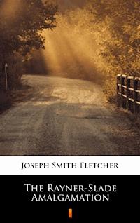 The Rayner-Slade Amalgamation - Joseph Smith Fletcher - ebook