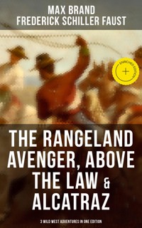 The Rangeland Avenger, Above the Law & Alcatraz (3 Wild West Adventures in One Edition) - Max Brand - ebook